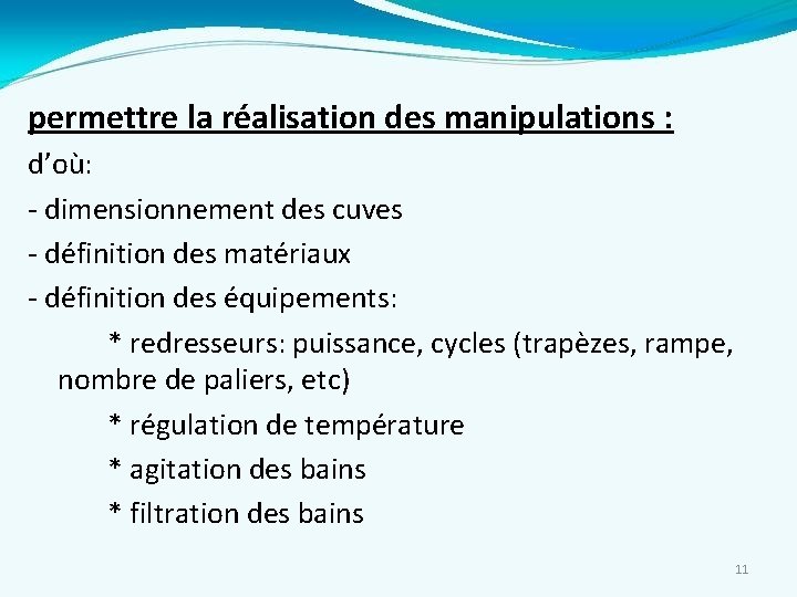 permettre la réalisation des manipulations : d’où: - dimensionnement des cuves - définition des