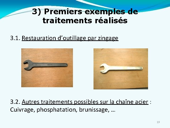 3) Premiers exemples de traitements réalisés 3. 1. Restauration d’outillage par zingage 3. 2.