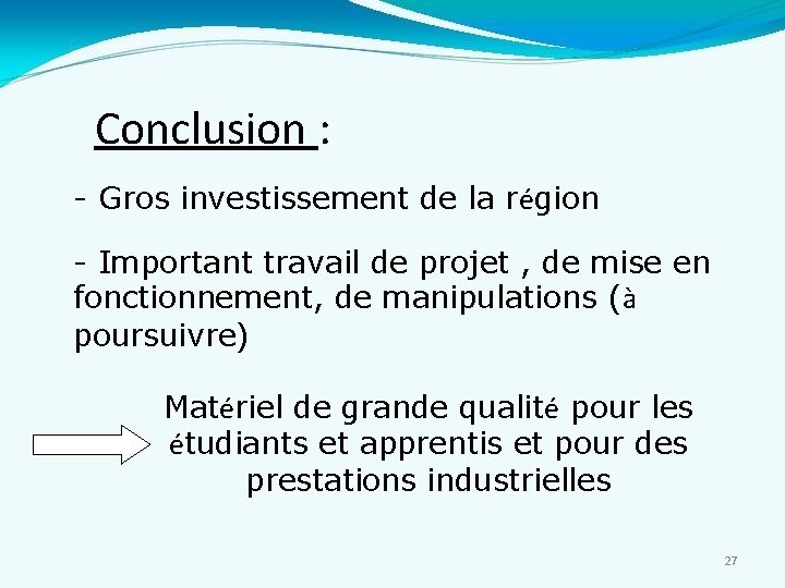 Conclusion : - Gros investissement de la région - Important travail de projet ,