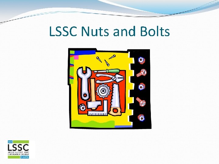 LSSC Nuts and Bolts 
