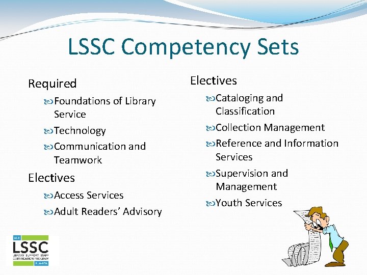 LSSC Competency Sets Required Foundations of Library Service Technology Communication and Teamwork Electives Access