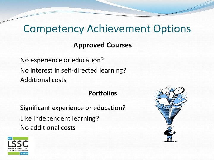 Competency Achievement Options Approved Courses No experience or education? No interest in self-directed learning?