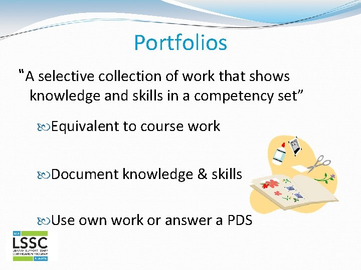 Portfolios “A selective collection of work that shows knowledge and skills in a competency