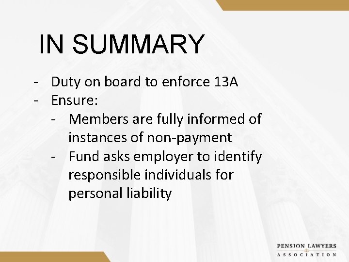 IN SUMMARY - Duty on board to enforce 13 A - Ensure: - Members