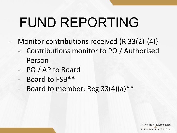 FUND REPORTING - Monitor contributions received (R 33(2)-(4)) - Contributions monitor to PO /