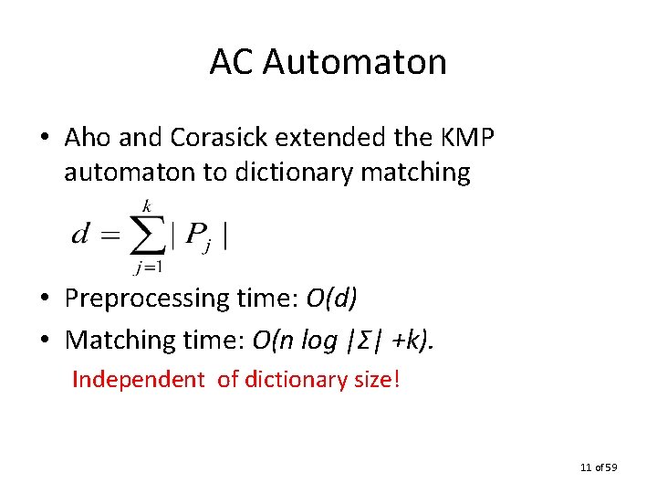 AC Automaton • Aho and Corasick extended the KMP automaton to dictionary matching •