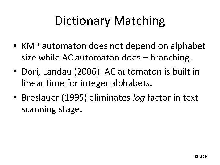 Dictionary Matching • KMP automaton does not depend on alphabet size while AC automaton