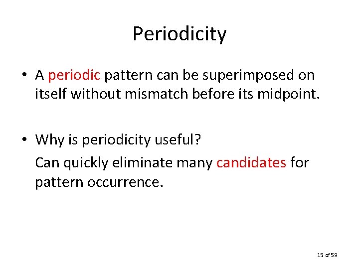 Periodicity • A periodic pattern can be superimposed on itself without mismatch before its