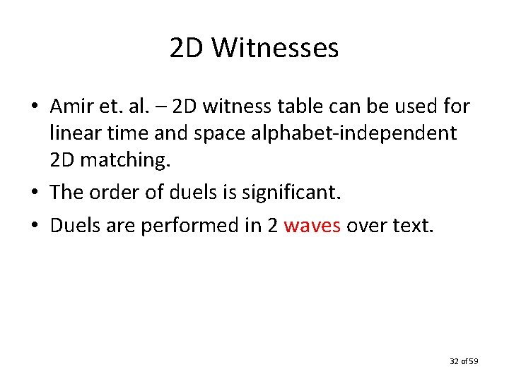 2 D Witnesses • Amir et. al. – 2 D witness table can be