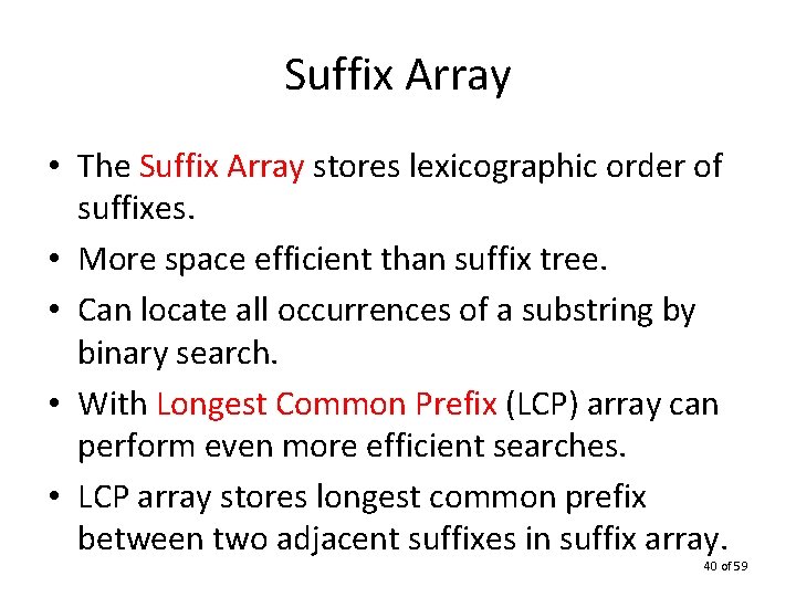 Suffix Array • The Suffix Array stores lexicographic order of suffixes. • More space