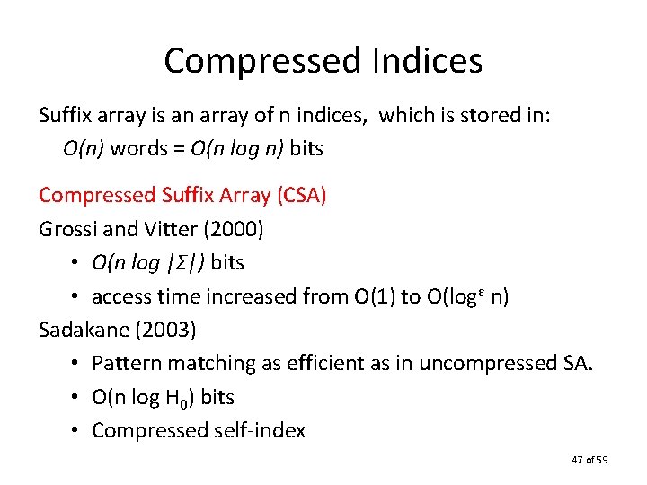 Compressed Indices Suffix array is an array of n indices, which is stored in: