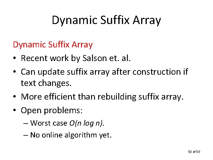 Dynamic Suffix Array • Recent work by Salson et. al. • Can update suffix