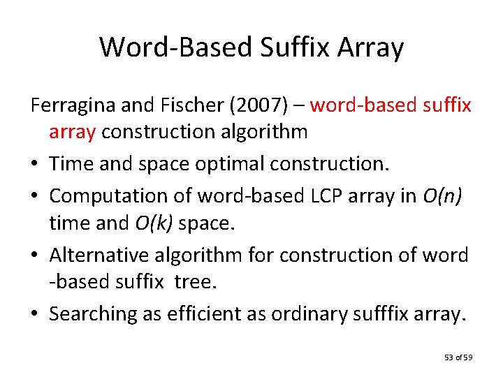 Word-Based Suffix Array Ferragina and Fischer (2007) – word-based suffix array construction algorithm •