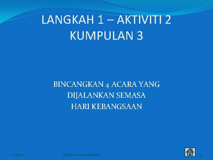 LANGKAH 1 – AKTIVITI 2 KUMPULAN 3 BINCANGKAN 4 ACARA YANG DIJALANKAN SEMASA HARI