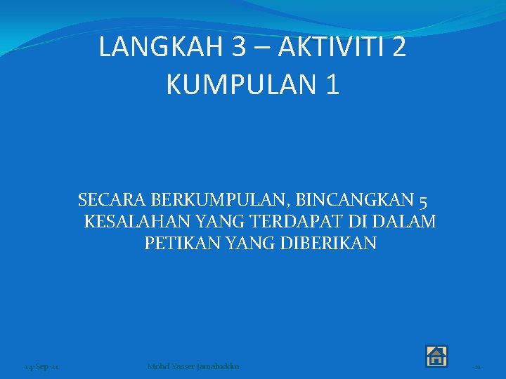 LANGKAH 3 – AKTIVITI 2 KUMPULAN 1 SECARA BERKUMPULAN, BINCANGKAN 5 KESALAHAN YANG TERDAPAT