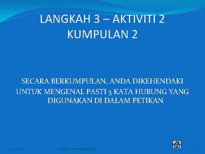 LANGKAH 3 – AKTIVITI 2 KUMPULAN 2 SECARA BERKUMPULAN, ANDA DIKEHENDAKI UNTUK MENGENAL PASTI