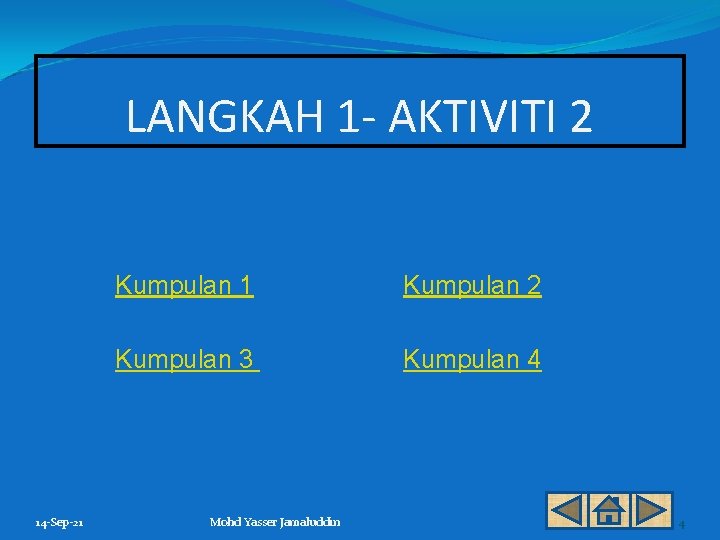 LANGKAH 1 - AKTIVITI 2 14 -Sep-21 Kumpulan 2 Kumpulan 3 Kumpulan 4 Mohd
