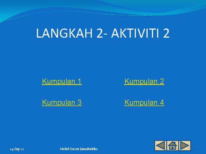 LANGKAH 2 - AKTIVITI 2 14 -Sep-21 Kumpulan 2 Kumpulan 3 Kumpulan 4 Mohd