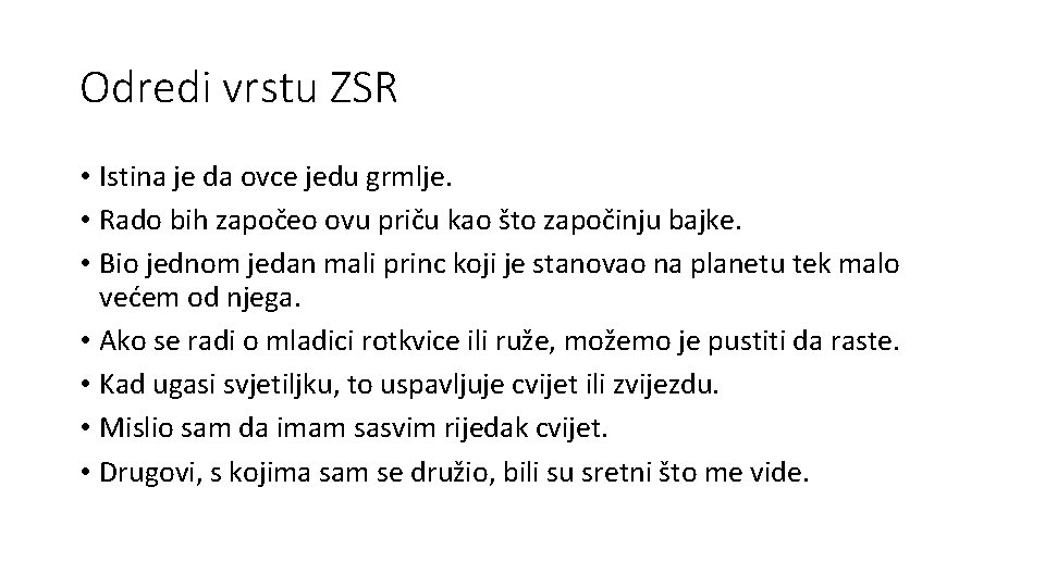 Odredi vrstu ZSR • Istina je da ovce jedu grmlje. • Rado bih započeo