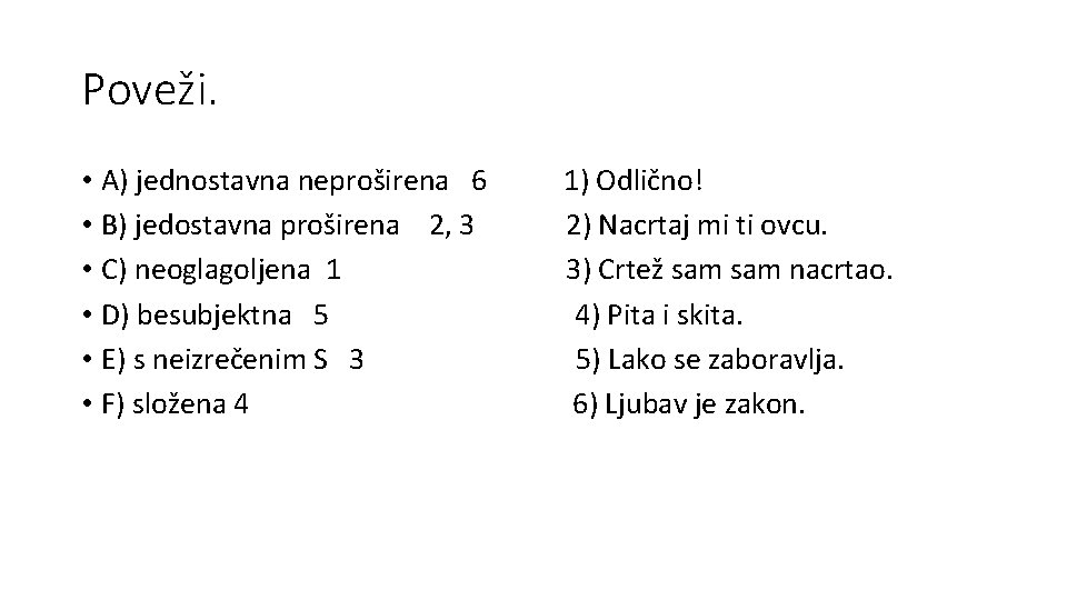 Poveži. • A) jednostavna neproširena 6 • B) jedostavna proširena 2, 3 • C)