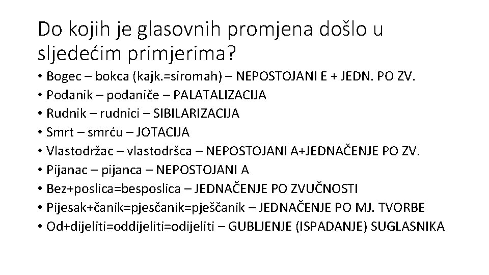 Do kojih je glasovnih promjena došlo u sljedećim primjerima? • Bogec – bokca (kajk.