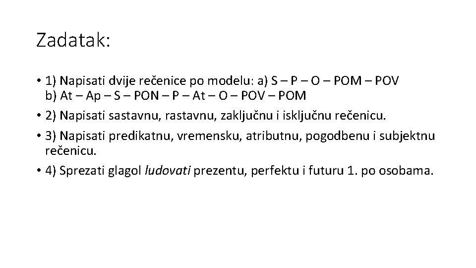Zadatak: • 1) Napisati dvije rečenice po modelu: a) S – P – O