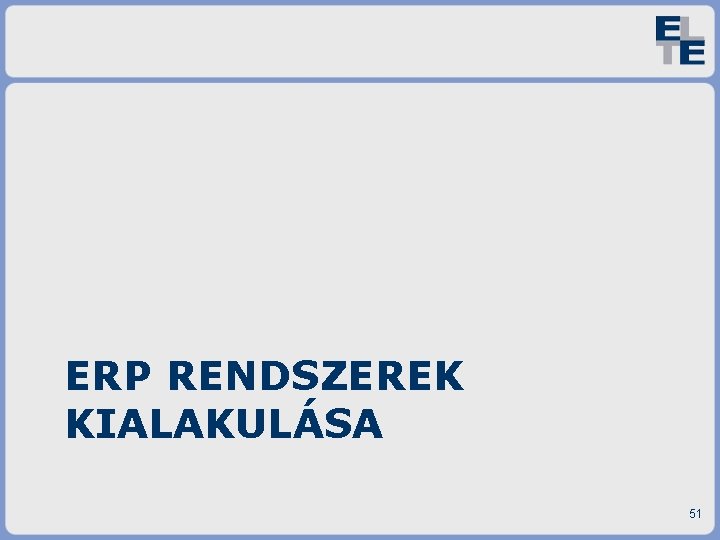 ERP RENDSZEREK KIALAKULÁSA 51 