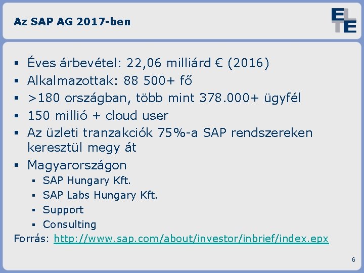 Az SAP AG 2017 -ben Éves árbevétel: 22, 06 milliárd € (2016) Alkalmazottak: 88