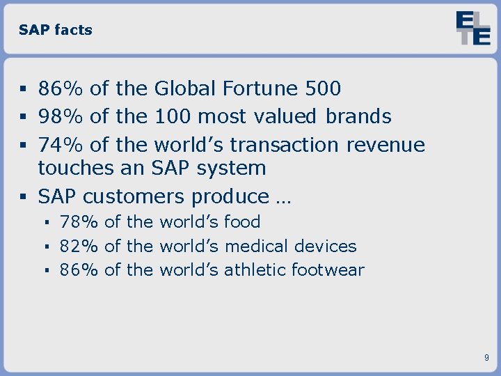 SAP facts 86% of the Global Fortune 500 98% of the 100 most valued