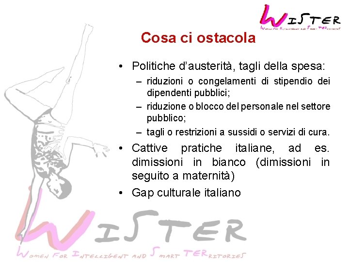 Cosa ci ostacola • Politiche d’austerità, tagli della spesa: – riduzioni o congelamenti di