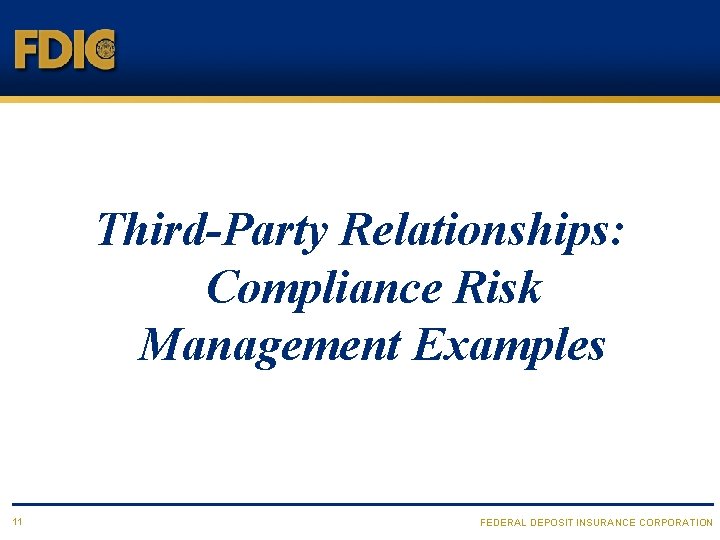Third-Party Relationships: Compliance Risk Management Examples 11 FEDERAL DEPOSIT INSURANCE CORPORATION 