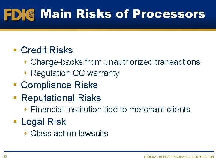 Main Risks of Processors § Credit Risks s Charge-backs from unauthorized transactions s Regulation