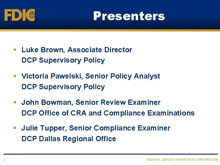Presenters § Luke Brown, Associate Director DCP Supervisory Policy § Victoria Pawelski, Senior Policy