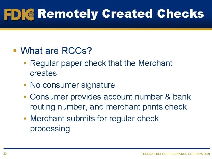 Remotely Created Checks § What are RCCs? s Regular paper check that the Merchant