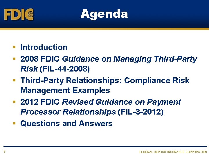 Agenda § Introduction § 2008 FDIC Guidance on Managing Third-Party Risk (FIL-44 -2008) §