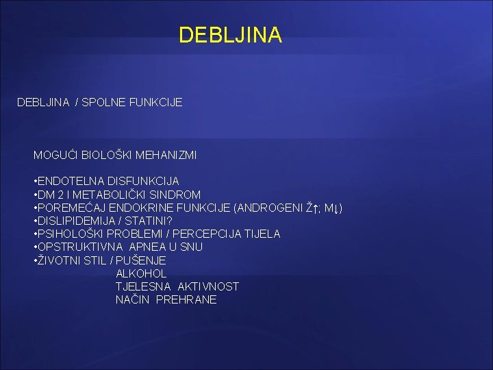 DEBLJINA / SPOLNE FUNKCIJE MOGUĆI BIOLOŠKI MEHANIZMI • ENDOTELNA DISFUNKCIJA • DM 2 I