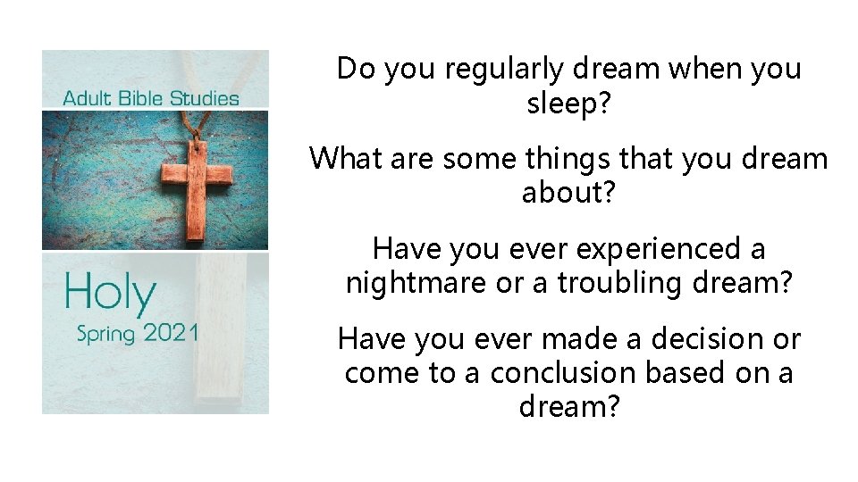 Do you regularly dream when you sleep? What are some things that you dream