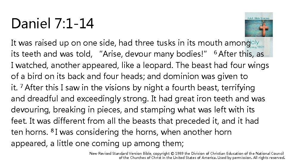 Daniel 7: 1 -14 It was raised up on one side, had three tusks