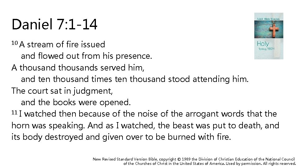 Daniel 7: 1 -14 10 A stream of fire issued and flowed out from