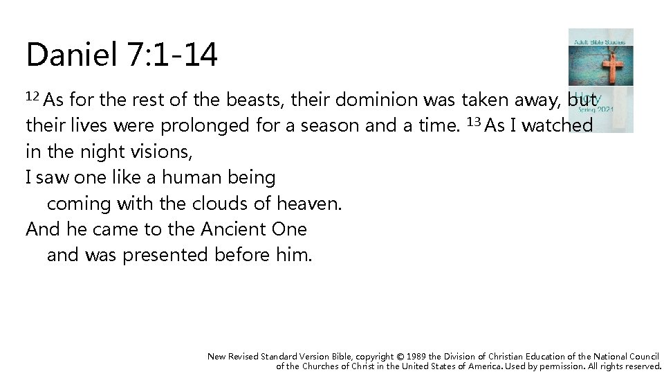 Daniel 7: 1 -14 12 As for the rest of the beasts, their dominion