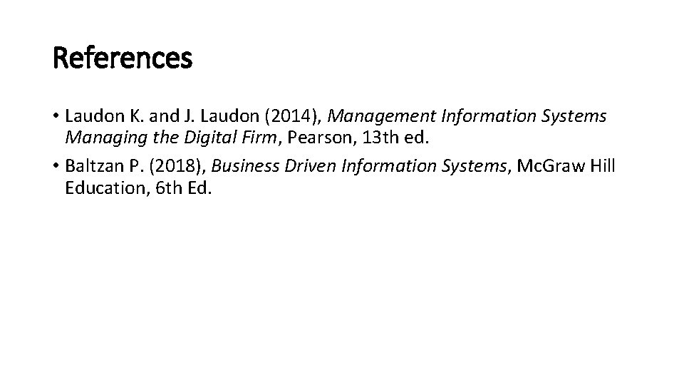 References • Laudon K. and J. Laudon (2014), Management Information Systems Managing the Digital