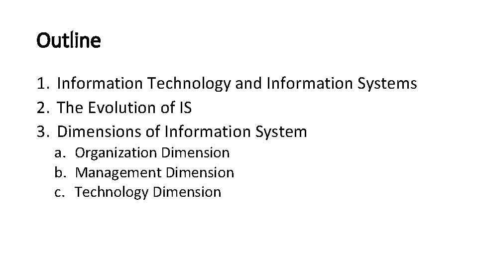 Outline 1. Information Technology and Information Systems 2. The Evolution of IS 3. Dimensions