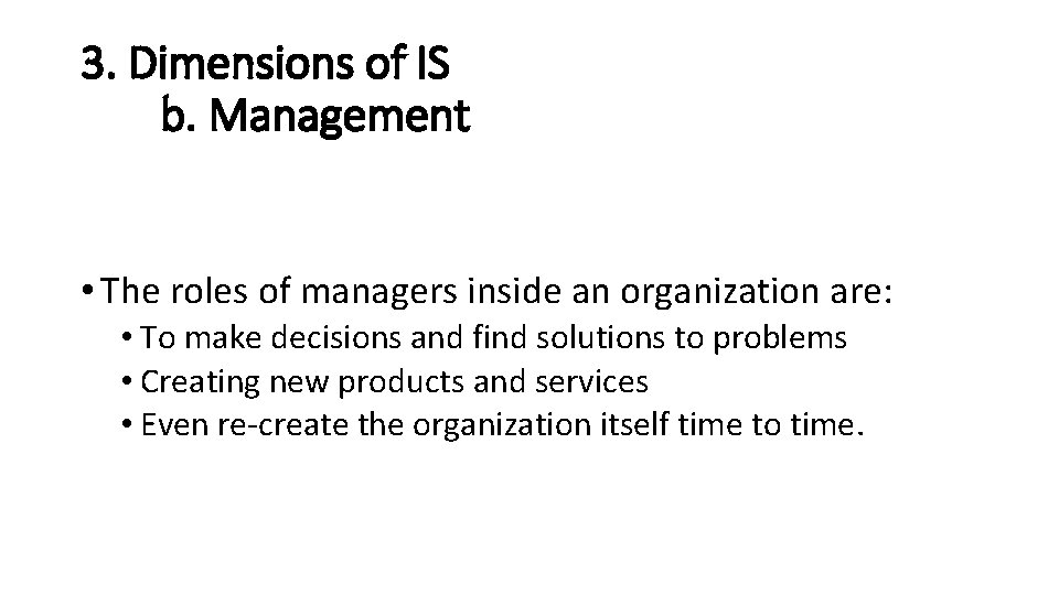 3. Dimensions of IS b. Management • The roles of managers inside an organization