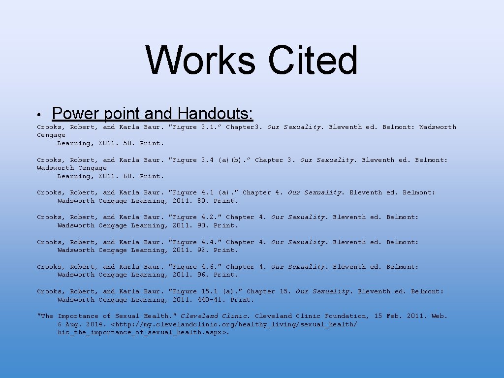 Works Cited • Power point and Handouts: Crooks, Robert, and Karla Baur. "Figure 3.