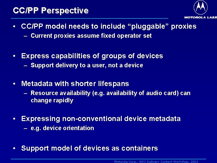 CC/PP Perspective • CC/PP model needs to include “pluggable” proxies – Current proxies assume