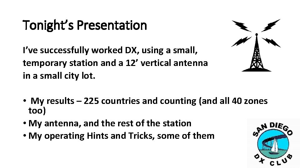 Tonight’s Presentation I’ve successfully worked DX, using a small, temporary station and a 12’