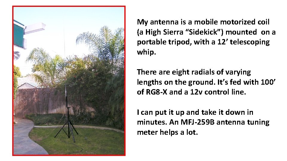My antenna is a mobile motorized coil (a High Sierra “Sidekick”) mounted on a