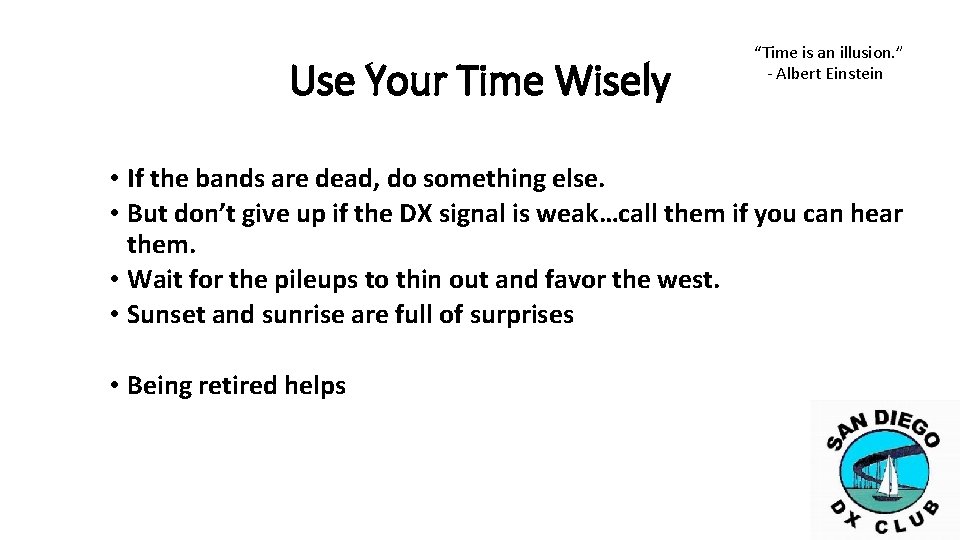 Use Your Time Wisely “Time is an illusion. ” - Albert Einstein • If