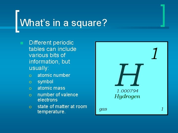 What’s in a square? n Different periodic tables can include various bits of information,