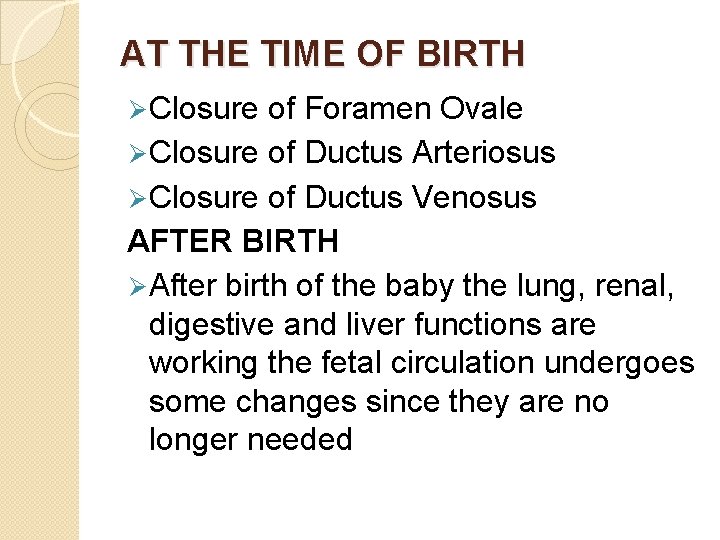 AT THE TIME OF BIRTH Ø Closure of Foramen Ovale Ø Closure of Ductus